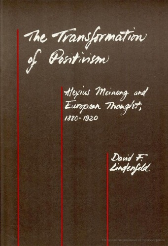 The Transformation of Positivism: Alexius Meinong and European Thought, 1880-1920