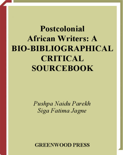 Postcolonial African Writers: A Bio-Bibliographical Critical Sourcebook