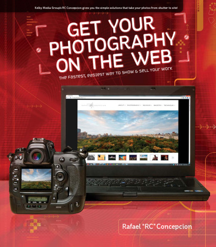 Get Your Photography on the Web: The Fastest, Easiest Way to Show and Sell Your Work