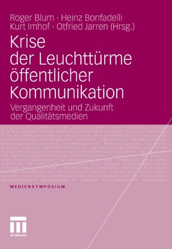 Krise der Leuchttürme öffentlicher Kommunikation: Vergangenheit und Zukunft der Qualitätsmedien