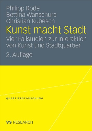 Kunst macht Stadt: Vier Fallstudien zur Interaktion von Kunst und Stadtquartier. 2. Auflage