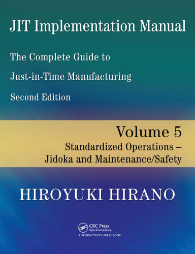 JIT Implementation Manual -- The Complete Guide to Just-In-Time Manufacturing: Volume 5 -- Standardized Operations -- Jidoka and Maintenance Safety