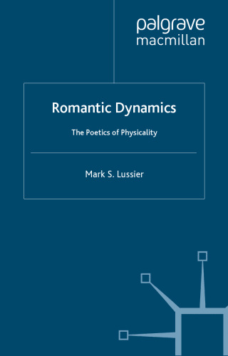 Romantic Dynamics: The Poetics of Physicality (Romanticism in Perspective)