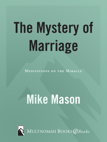 The Mystery of Marriage 20th Anniversary Edition: Meditations on the Miracle