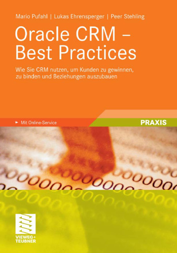 Oracle CRM – Best Practices: Wie Sie CRM nutzen, um Kunden zu gewinnen, zu binden und Beziehungen auszubauen