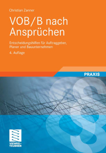 VOB/B nach Ansprüchen: Entscheidungshilfen für Auftraggeber, Planer und Bauunternehmen