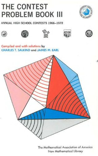 Contest Problem Book III: Annual High School Contest 1966-1972 : Of the Mathematical Association of America : Society of Actuaries : Mu Alpha Theta (New Mathematical Library)