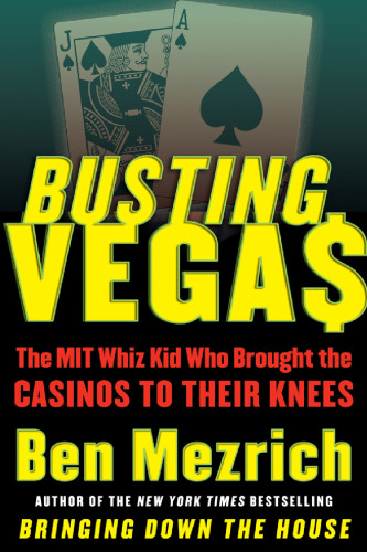 Busting Vegas: The MIT Whiz Kid Who Brought the Casinos to Their Knees