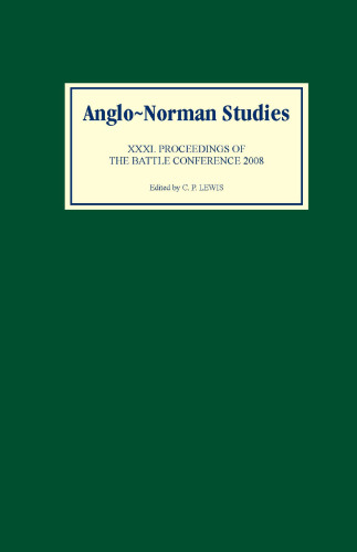 Anglo-Norman Studies 31: Proceedings of the Battle Conference 2008