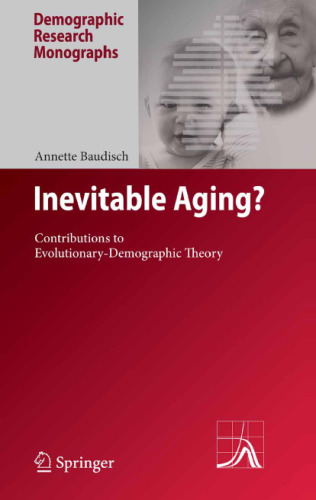 Inevitable Aging?: Contributions to Evolutionary-Demographic Theory