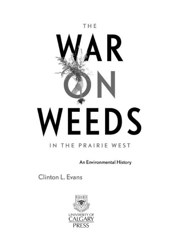 The War On Weeds in the Prairie West : An Environmental History