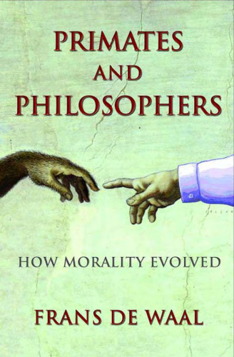 Primates and Philosophers: How Morality Evolved (Princeton Science Library)