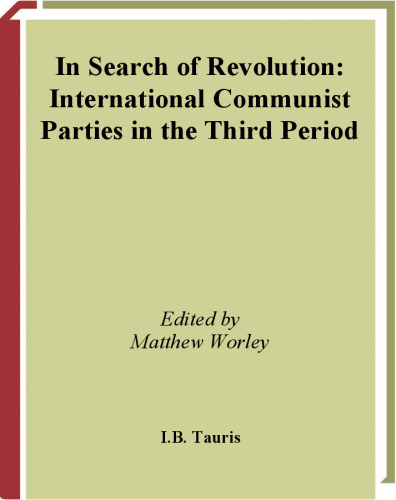 In Search of Revolution: International Communist Parties in the Third Period