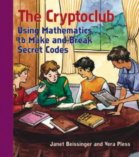 The Cryptoclub: Using Mathematics to Make and Break Secret Codes