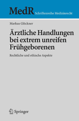 Ärztliche Handlungen bei extrem unreifen Frühgeborenen: Rechtliche und ethische Aspekte