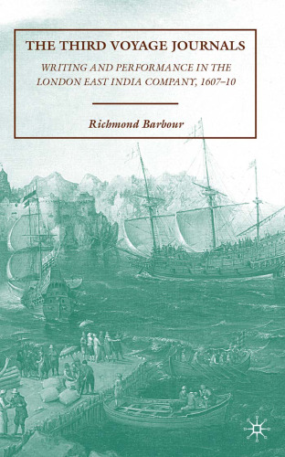 The Third Voyage Journals: Writing and Performance in the London East India Company, 1607-10