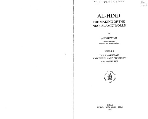 Al-Hind: The Making of the Indo-Islamic World, Vol. 2, The Slave Kings and the Islamic Conquest, 11th-13th Centuries