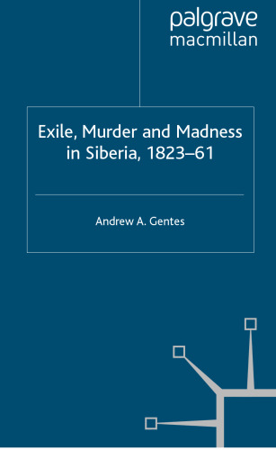 Exile, Murder and Madness in Siberia, 1823-61