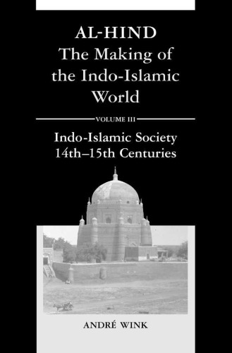 Al-Hind: The Making of the Indo-Islamic World: Volume III: Indo-Islamic Society, 14th-15th Centuries