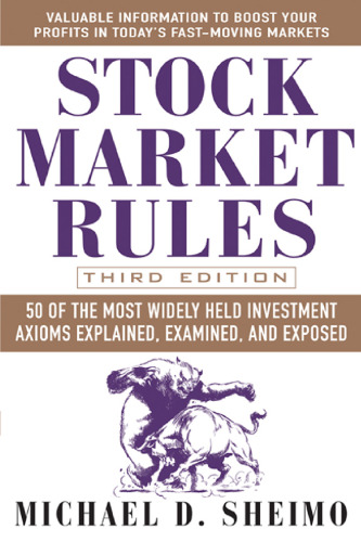 Stock Market Rules: 50 of the Most Widely Held Investment Axioms Explained, Examined, and Exposed