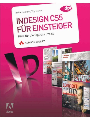 InDesign CS5 für Einsteiger. Hilfe für die tägliche Praxis