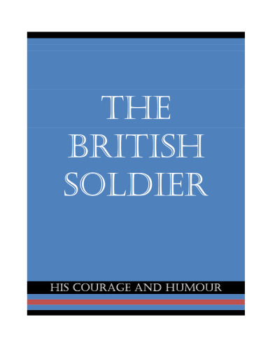 The British Soldier, His Courage and Humour