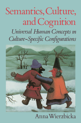 Semantics, Culture, and Cognition: Universal Human Concepts in Culture-Specific Configurations