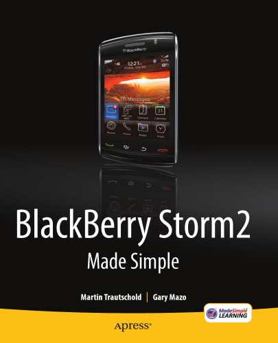 BlackBerry Storm2 Made Simple: Written for the Storm 9500 and 9530; and the Storm2 9520, 9530, and 9550 (Made Simple (Apress))