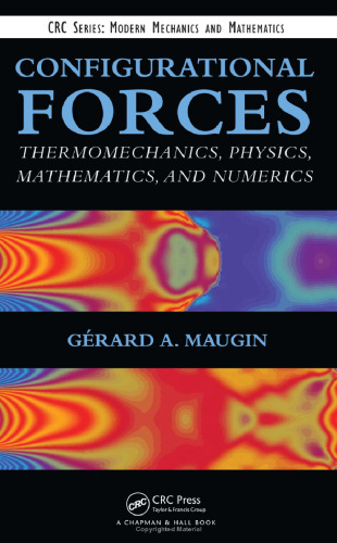 Configurational Forces: Thermomechanics, Physics, Mathematics, and Numerics