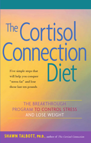 The Cortisol Connection Diet: The Breakthrough Program to Control Stress and Lose Weight