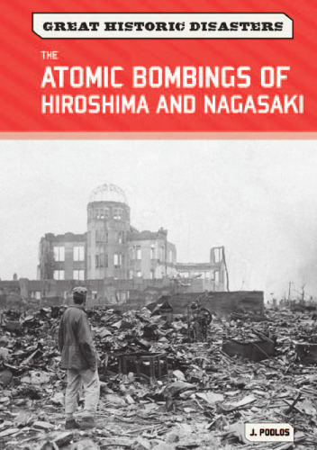 The Atomic Bombings of Hiroshima and Nagasaki (Great Historic Disasters)