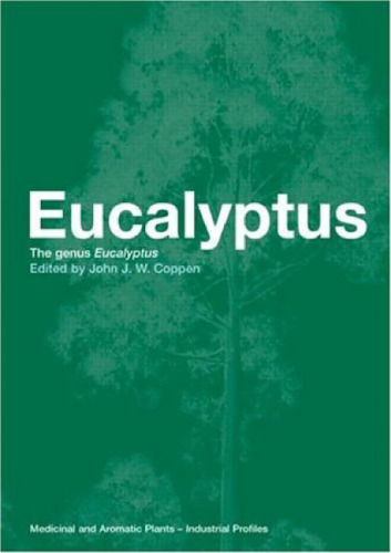 Eucalyptus: The Genus Eucalyptus (Medicinal and Aromatic Plants - Industrial Profiles)