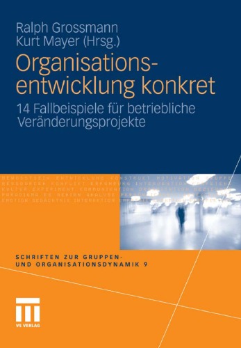 Organisationsentwicklung konkret: 14 Fallbeispiele für betriebliche Veränderungsprojekte