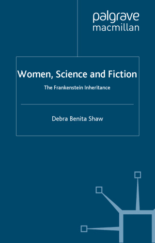 Women, Science and Fiction: The Frankenstein Inheritance