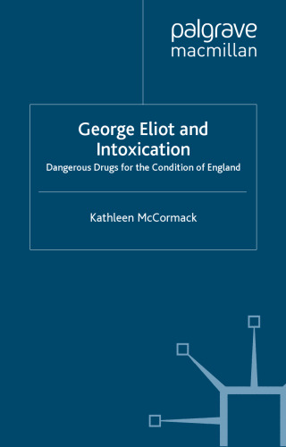 George Eliot and Intoxication: Dangerous Drugs for the Condition of England