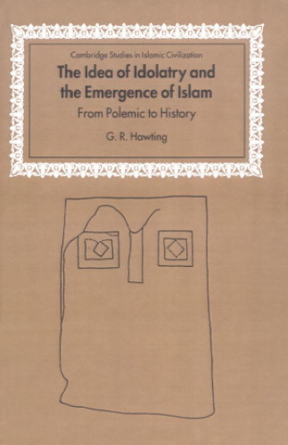 The Idea of Idolatry and the Emergence of Islam: From Polemic to History