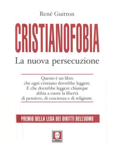 Cristianofobia. La nuova persecuzione