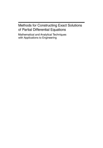 Methods for constructing exact solutions of partial differential equations: mathematical and analytical techniques with applications to engineering