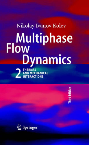 Multiphase Flow Dynamics 2: Thermal and Mechanical Interactions, 3rd Edition