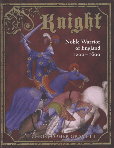 Knight: Noble Warrior of England 1200-1600