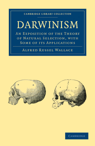 Darwinism: An Exposition of the Theory of Natural Selection, with some of its Applications