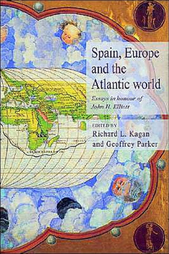 Spain, Europe and the Atlantic: Essays in Honour of John H. Elliott