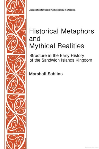 Historical Metaphors and Mythical Realities: Structure in the Early History of the Sandwich Islands Kingdom