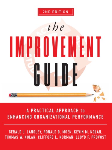 The Improvement Guide: A Practical Approach to Enhancing Organizational Performance (Wiley Desktop Editions)