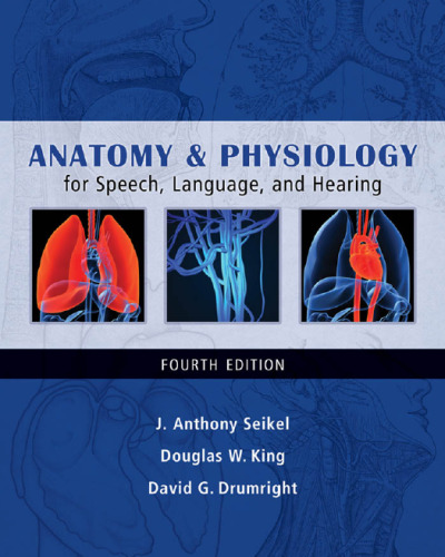 Anatomy & Physiology for Speech, Language, and Hearing, 4th Edition