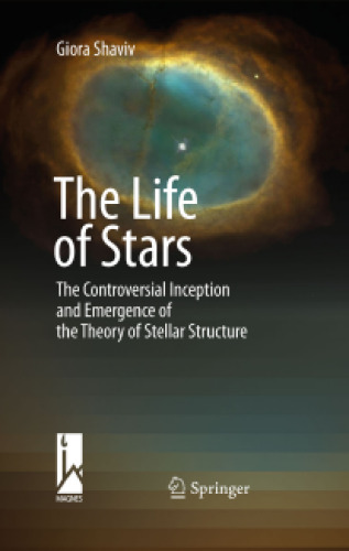 The Life of Stars: The Controversial Inception and Emergence of the Theory of Stellar Structure