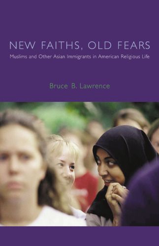 New Faiths, Old Fears: Muslims and Other Asian Immigrants in American Religious Life