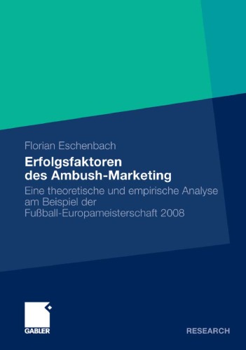 Erfolgsfaktoren des Ambush Marketing: Eine theoretische und empirische Analyse am Beispiel der Fußball-EM 2008