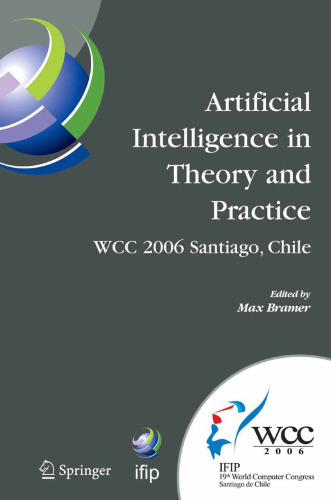 Artificial Intelligence in Theory and Practice: IFIP 19th World Computer Congress, TC-12 IFIP AI 2006 Stream, August 21-24, 2006, Santiago, Chile