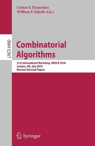 Combinatorial Algorithms: 21st International Workshop, IWOCA 2010, London, UK, July 26-28, 2010, Revised Selected Papers